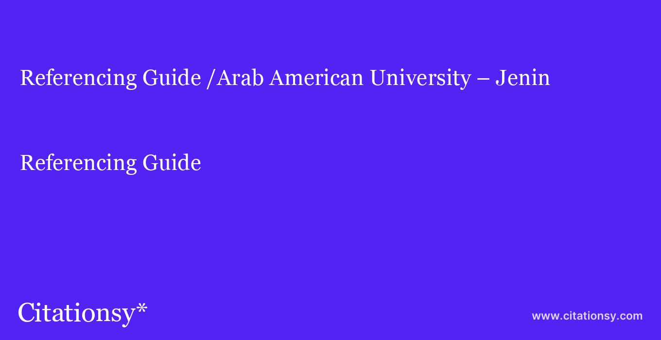 Referencing Guide: /Arab American University – Jenin